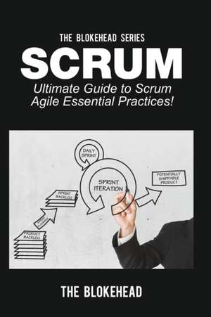 Scrum: Ultimate Guide to Scrum Agile Essential Practices! de The Blokehead