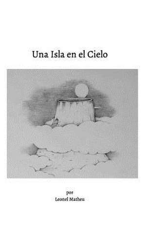 Una Isla En El Cielo de Leonel Matheu