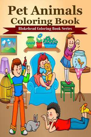 Pet Animals Coloring Book de The Blokehead