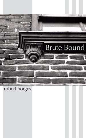 Brute Bound de Robert Borges