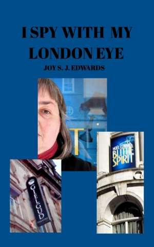 I Spy with My London Eye de Joy S. J. Edwards