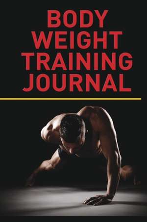 Body Weight Training Journal de The Blokehead