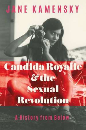 Candida Royalle and the Sexual Revolution – A History from Below de Jane Kamensky