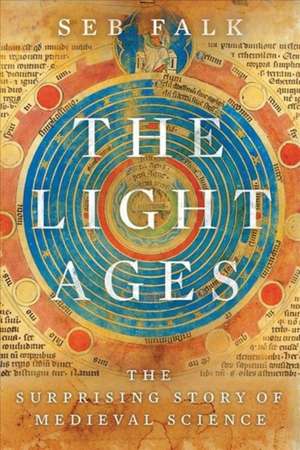 The Light Ages – The Surprising Story of Medieval Science de Seb Falk