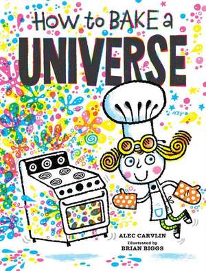 How to Bake a Universe de Alec Carvlin