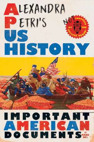 Alexandra Petri′s US History – Important American Documents (I Made Up) de Alexandra Petri