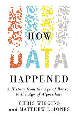 How Data Happened – A History from the Age of Reason to the Age of Algorithms de Chris Wiggins