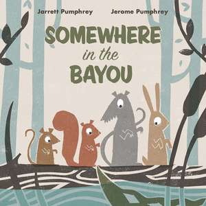 Somewhere in the Bayou de Jerome Pumphrey