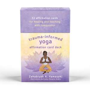 Trauma–Informed Yoga Affirmation Card Deck de Zahabiyah A. Yamasaki