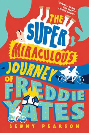 The Super Miraculous Journey of Freddie Yates de Jenny Pearson