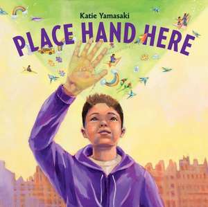 Place Hand Here de Katie Yamasaki