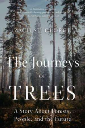 The Journeys of Trees – A Story about Forests, People, and the Future de Zach St. George