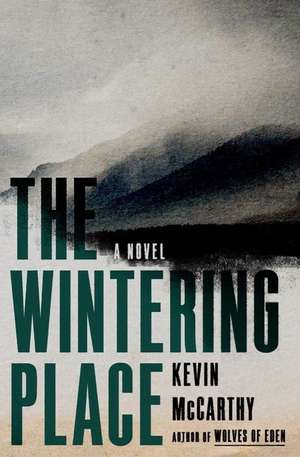 The Wintering Place – A Novel de Kevin Mccarthy