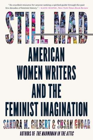 Still Mad – American Women Writers and the Feminist Imagination de Sandra M. Gilbert