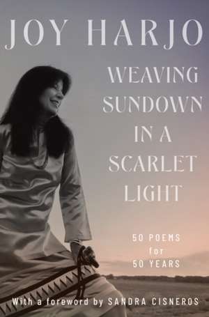 Weaving Sundown in a Scarlet Light – Fifty Poems for Fifty Years de Joy Harjo