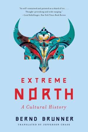 Extreme North – A Cultural History de Jefferson Chase