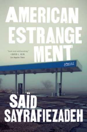 American Estrangement – Stories de Saïd Sayrafiezadeh