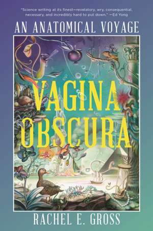 Vagina Obscura – An Anatomical Voyage de Rachel E. Gross