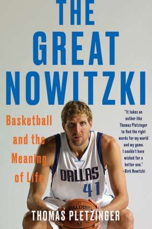 The Great Nowitzki – Basketball and the Meaning of Life de Thomas Pletzinger