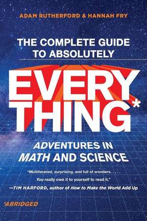 The Complete Guide to Absolutely Everything (Abridged) – Adventures in Math and Science de Adam Rutherford