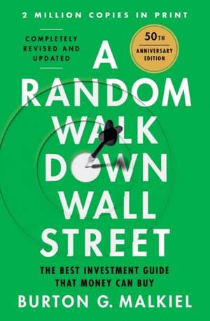 A Random Walk Down Wall Street – The Best Investment Guide That Money Can Buy de Burton G. Malkiel