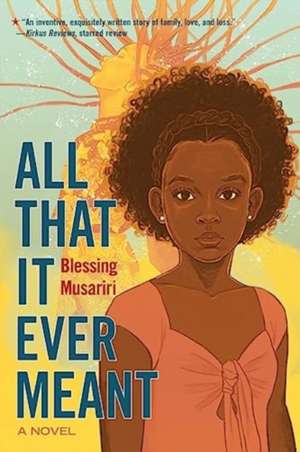 All That It Ever Meant de Blessing Musariri