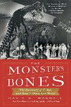 The Monster′s Bones – The Discovery of T. Rex and How It Shook Our World de David K. Randall