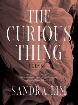 The Curious Thing – Poems de Sandra Lim