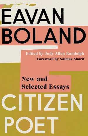 Citizen Poet – New and Selected Essays de Eavan Boland