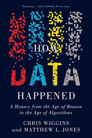 How Data Happened – A History from the Age of Reason to the Age of Algorithms de Chris Wiggins