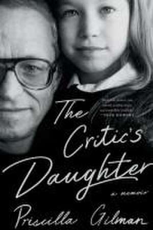 The Critic′s Daughter – A Memoir de Priscilla Gilman