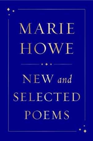 New and Selected Poems de Marie Howe