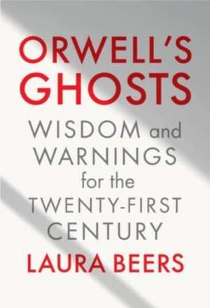 Orwell's Ghosts de Laura Beers