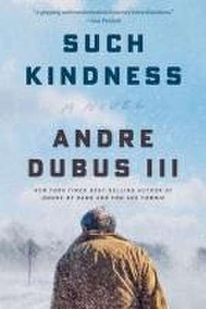 Such Kindness – A Novel de Andre Dubus