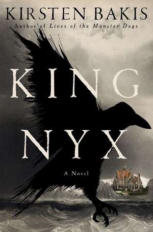 King Nyx – A Novel de Kirsten Bakis