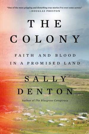 The Colony – Faith and Blood in a Promised Land de Sally Denton