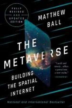 The Metaverse – Fully Revised and Updated Edition: Building the Spatial Internet de Matthew Ball