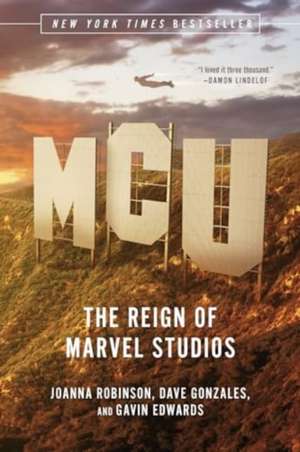 MCU – The Reign of Marvel Studios de Joanna Robinson