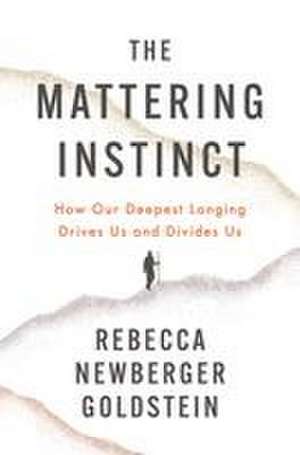 The Mattering Instinct de Rebecca Newberger Goldstein