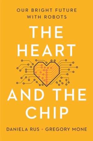 The Heart and the Chip de Daniela Rus