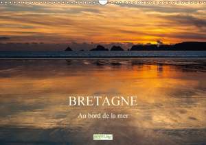 Bretagne - Au bord de la mer (Calendrier mural 2018 DIN A3 horizontal) de Monika Schwager