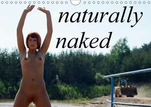 naturally naked (Wall Calendar 2018 DIN A4 Landscape) de Juri Lee