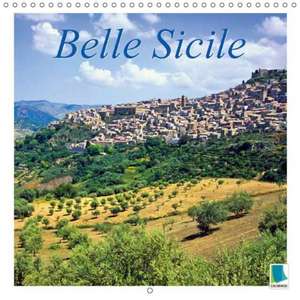 Belle Sicile (Calendrier mural 2018 300 × 300 mm Square) de CALVENDO