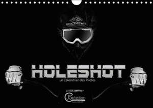 Holeshot Le calendrier des pilotes (Calendrier mural 2018 DIN A4 horizontal) de JSCréation Photography