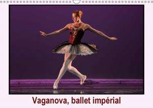 Vaganova, ballet impérial (Calendrier mural 2018 DIN A3 horizontal) de Alain Hanel - Photographies