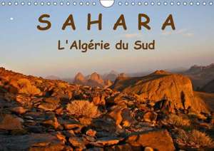 LE SAHARA L'Algérie du Sud (Calendrier mural 2018 DIN A4 horizontal) de Gabriele Rechberger