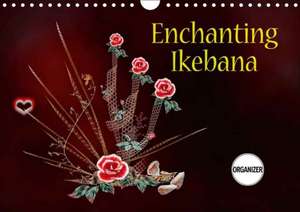 Enchanting Ikebana (Wall Calendar 2018 DIN A4 Landscape) de Dusanka Djeric