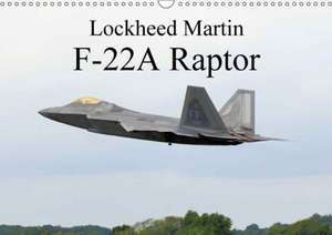 Lockheed Martin F-22A Raptor (Wall Calendar 2018 DIN A3 Landscape) de Jon Grainge