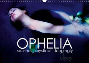 OPHELIA, sensual - mystical - longingly / UK Version (Wall Calendar 2020 DIN A3 Landscape) de Ulrich Allgaier (Ullision)