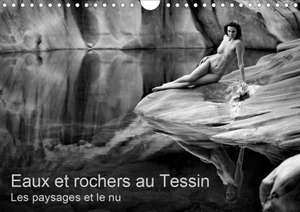 Eaux et rochers au Tessin - Les paysages et le nu (Calendrier mural 2020 DIN A4 horizontal) de Martin Zurmühle